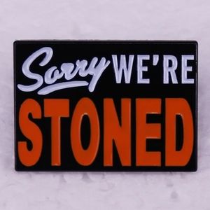 Sorry we're stoned